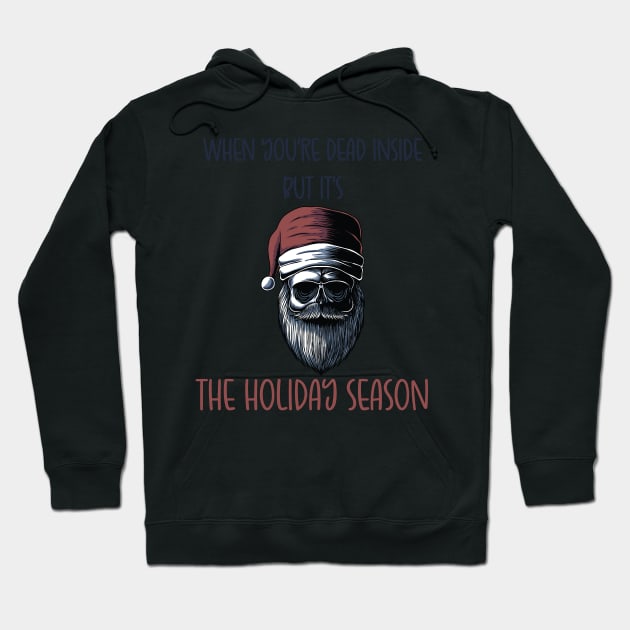 When You're Dead Inside But It's The Holiday Season / Scary Dead Skull Santa Hat Design Gift / Funny Ugly Christmas Skeleton Hoodie by WassilArt